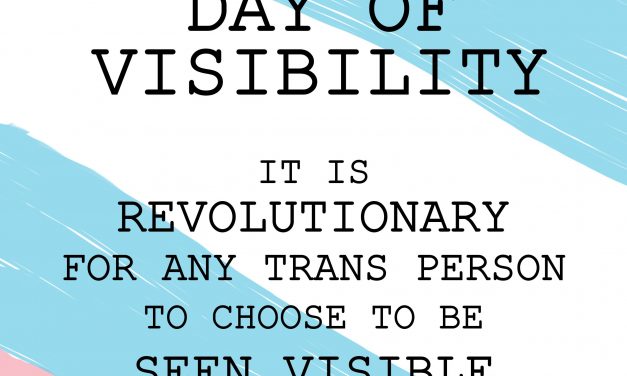 Trans Rights: Celebrating Trans Lives this Transgender Day of Visibility (TDoV) 2019