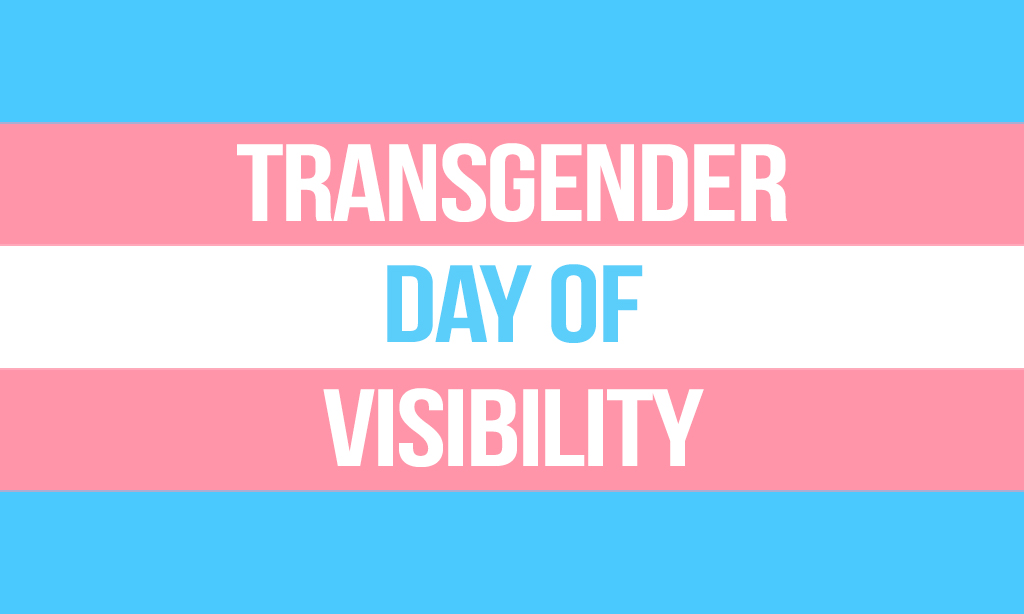 News: Celebrating Trans Lives this Transgender Day of Visibility (TDoV) 2022